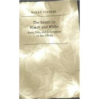 The South in Black and White - Race, Sex and Literature in the 1940s - Paperback - 1999 - 1